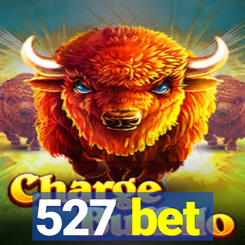 527 bet